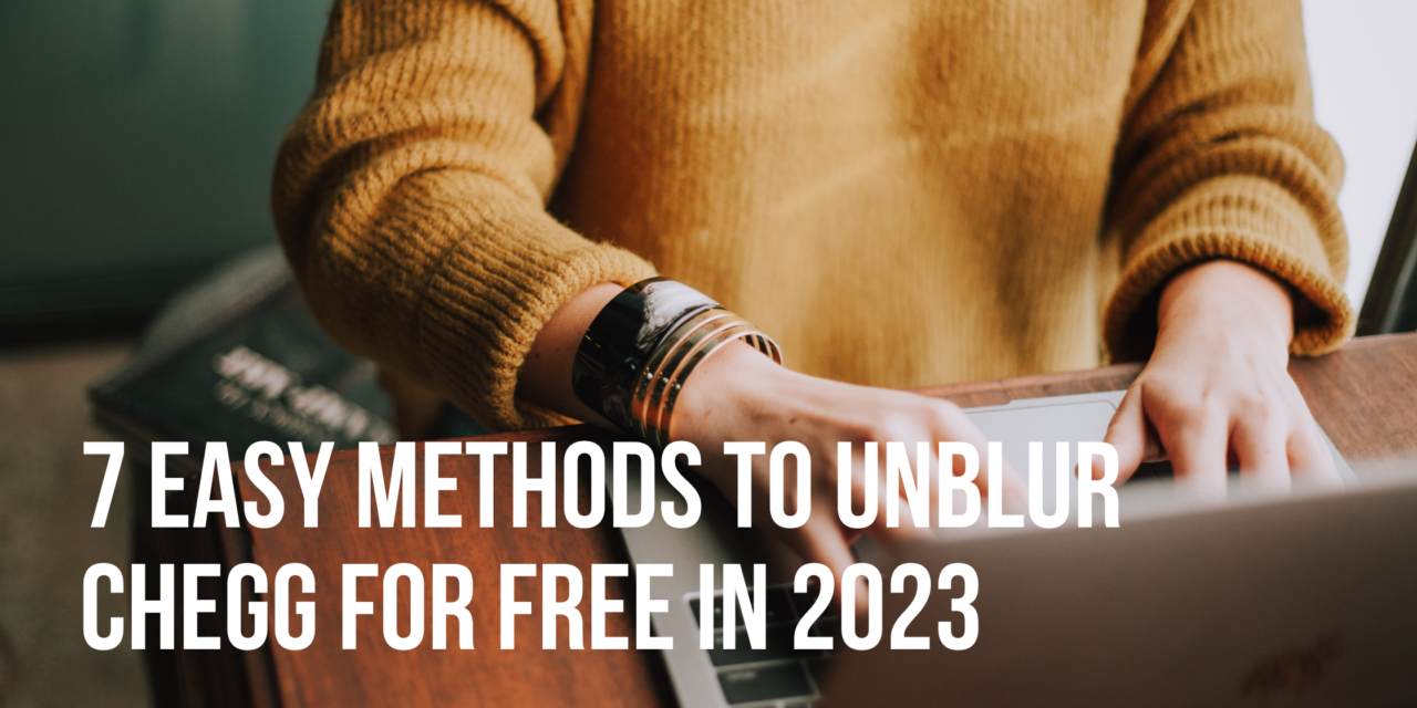 [Updated] 7 Easy Methods to Unblur Chegg Answers for Free in 2023