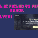 NovelAI Failed to Fetch Error: Solved 2024